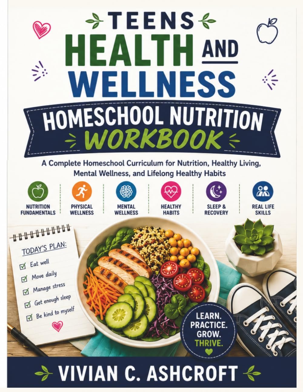 Teens Health and Wellness Homeschool Nutrition Workbook: A Complete Homeschool Curriculum for Nutrition, Healthy Living, Mental Wellness, and Lifelong Healthy Habits (EverBright Learning Series)